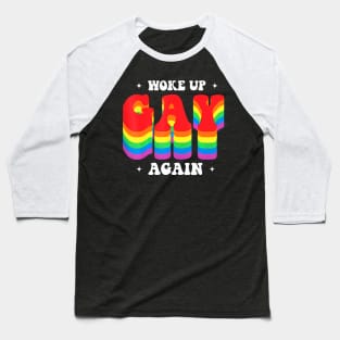 Woke up gay again for a pride gay husband  gay Baseball T-Shirt